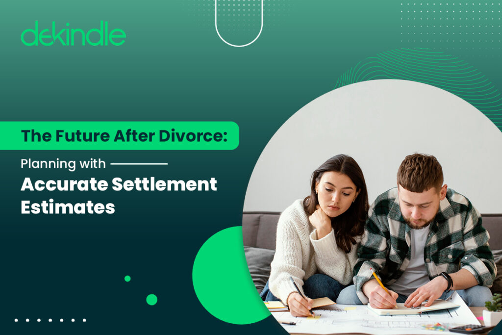 The Future After Divorce Planning with Accurate Settlement Estimates